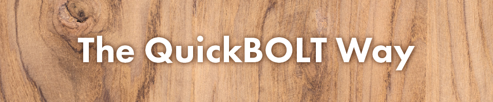 The QuickBOLT Way